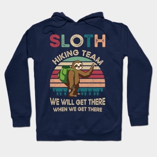 Sloth Hiking Team We Will Get There When We Get There Gift Hoodie